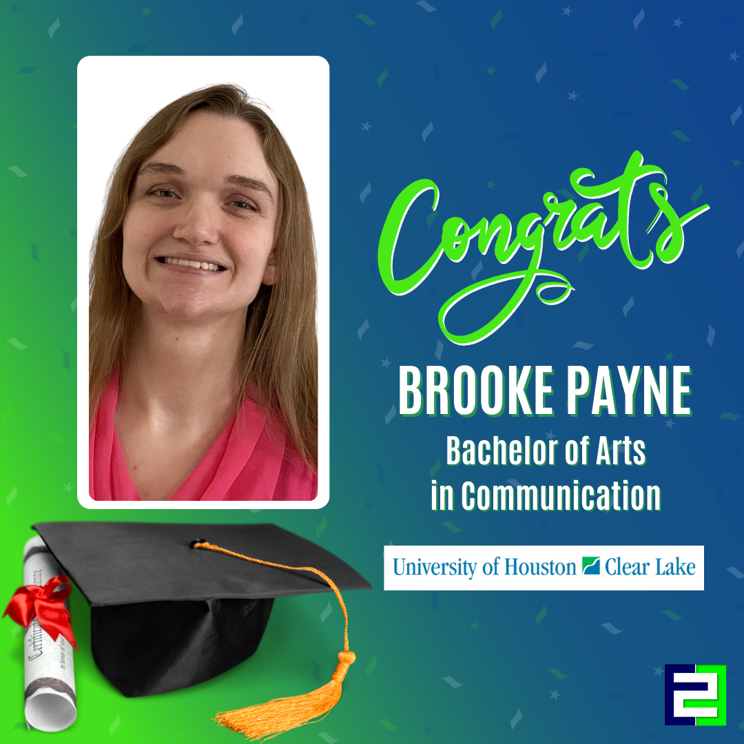 Congrats Brooke Payne! Bachelor of Arts in Communication from University of Houston-Clear Lake.