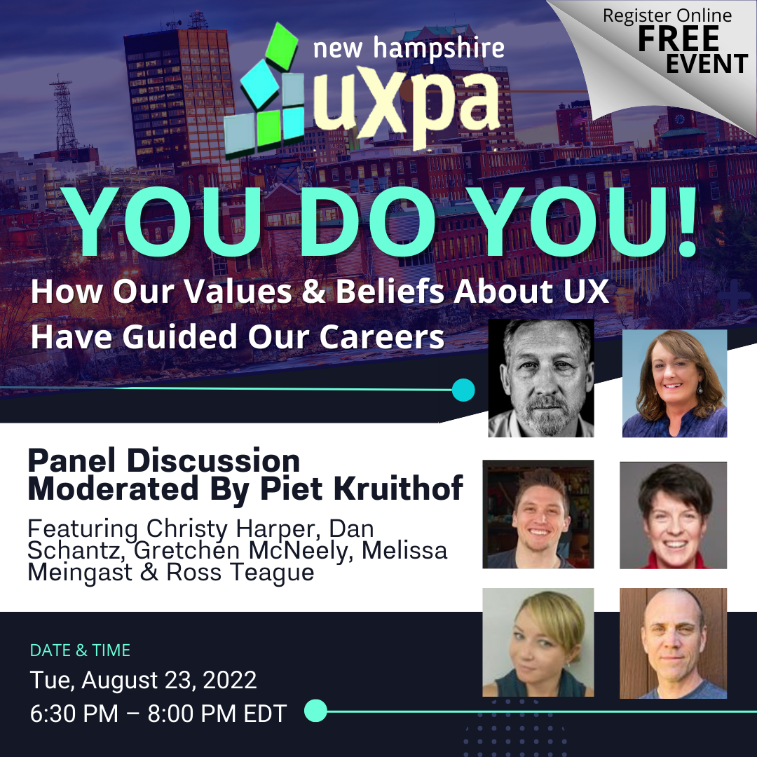 New Hampshire UXPA You Do You panel discussion. How our values and beliefs about UX have guided our careers. Tuesday, August 23, 2022 at 6:30 pm to 8:00 pm EDT. Register online free event. Head shot photos of panelists.