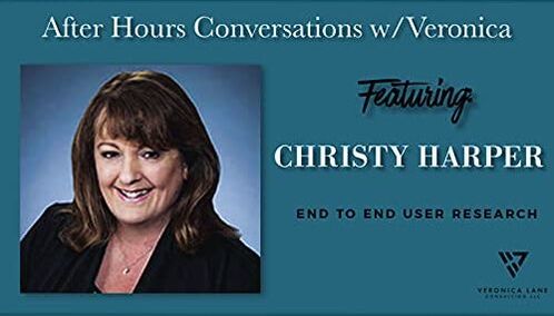 Promotional advertisement entitled After Hours Conversations with Veronica featuring Christy Harper of End to End User Research. Christy Harper is pictured in a professional head shot photo wearing a business suit. 