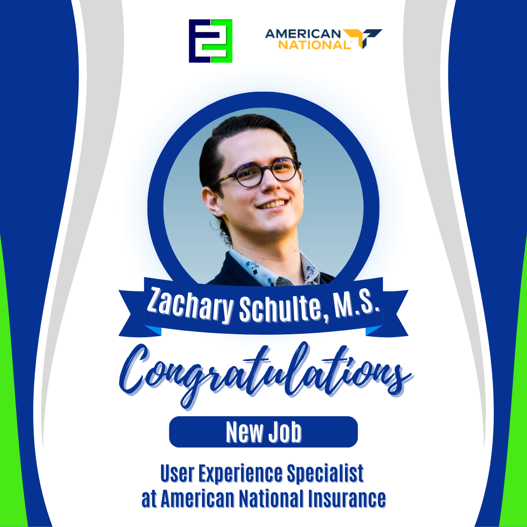 End To End congratulates Zachary Schulte, M.S., on their new role at American National Insurance as a User Experience Specialist. Congratulations, Zachary!